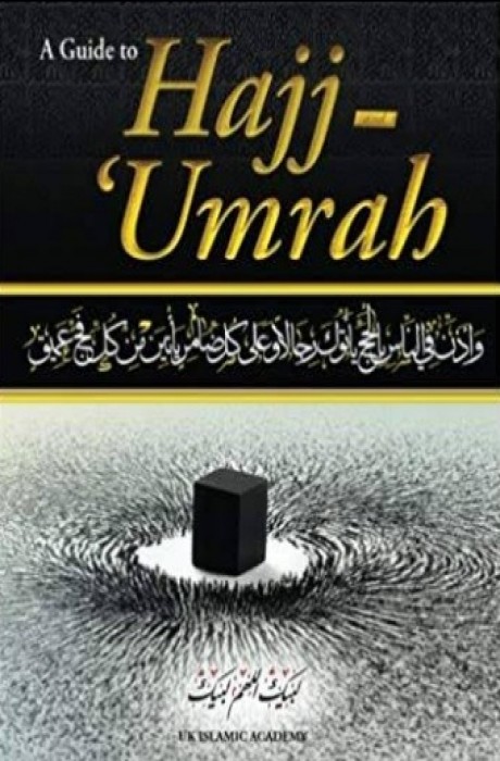 A Guide to Hajj And Umrah